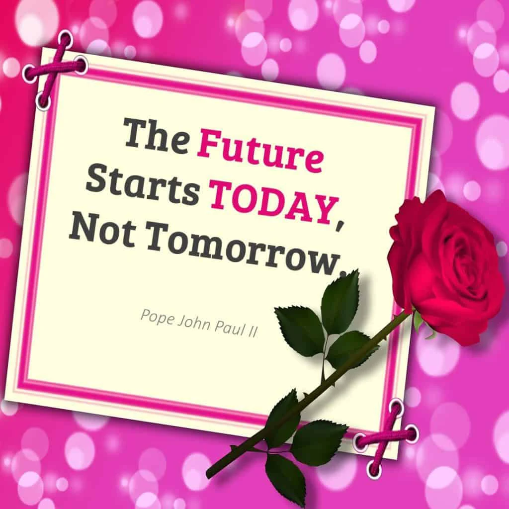 the future starts today, not tomorrow