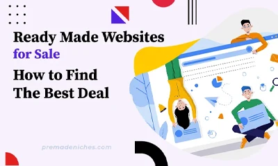 Ready Made Websites for Sale – How to Find The Best Deal